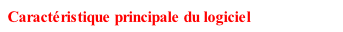 Caractéristique principale du logiciel