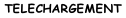 TELECHARGEMENT
